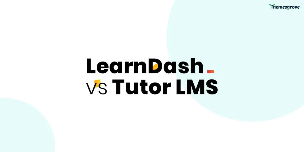 LearnDash vs Tutor LMS: Which One is the Best WordPress LMS Plugin & Why? LearnDash vs Tutor LMS