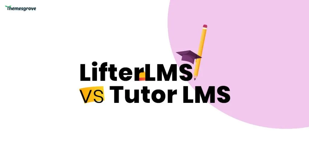 Tutor LMS vs LifterLMS: In-Detailed Comparison Tutor LMS vs LifterLMS